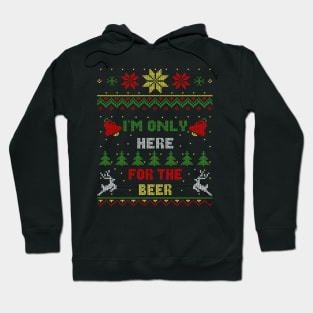 I'm Only Here For The Beer Ugly Christmas Sweater Style Hoodie